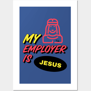 My Employer is Jesus Posters and Art